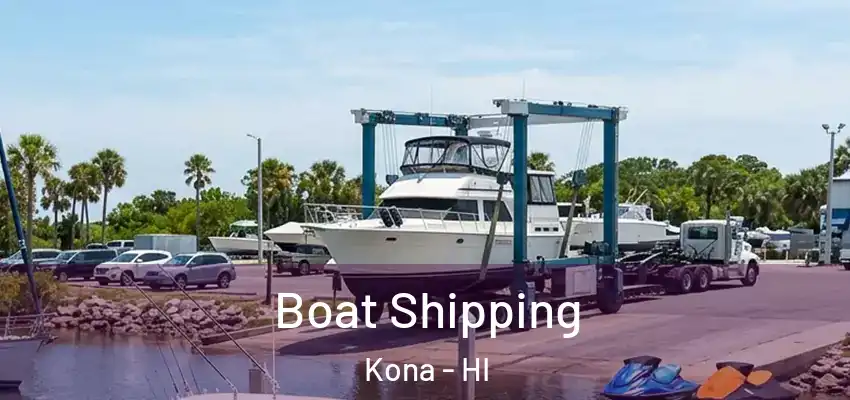 Boat Shipping Kona - HI