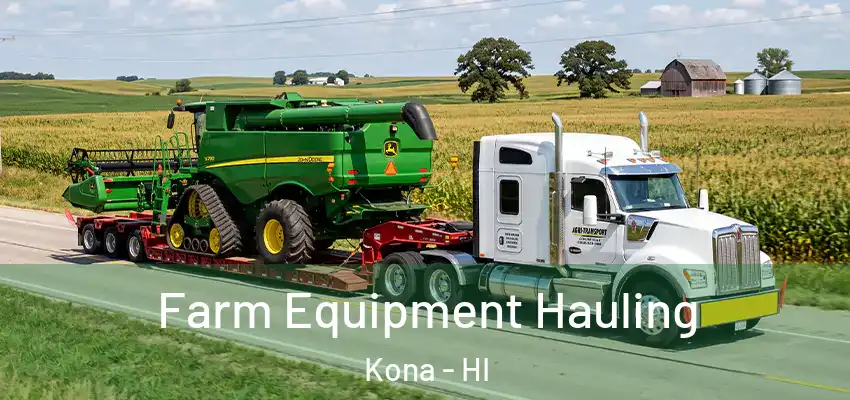 Farm Equipment Hauling Kona - HI